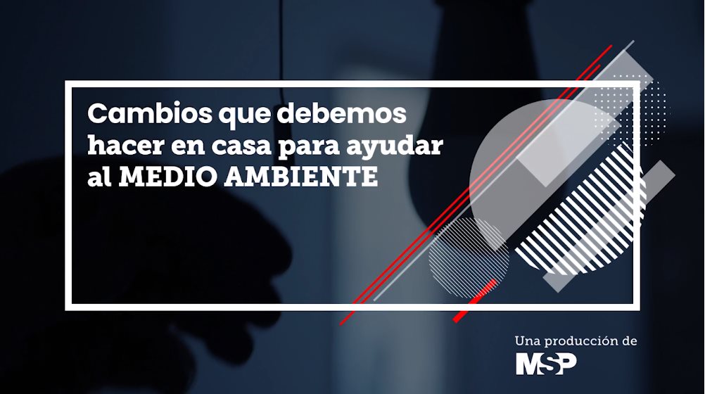#EspecialMSP | Día mundial del #MedioAmbiente ¿Qué debemos hacer?