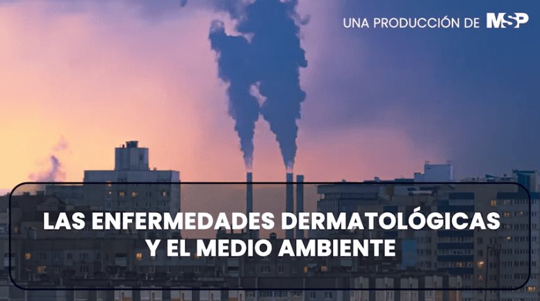 #EspecialMSP | Efectos de la contaminación ambiental en la salud dermatológica