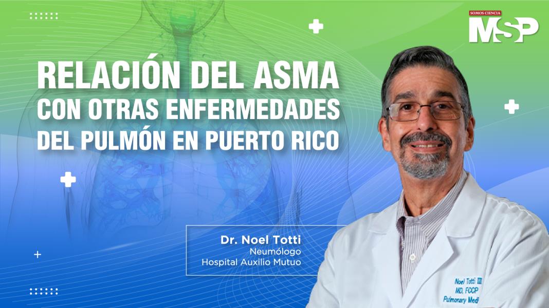#EspecialMSP I Relación del asma con otras enfermedades del pulmón en Puerto Rico