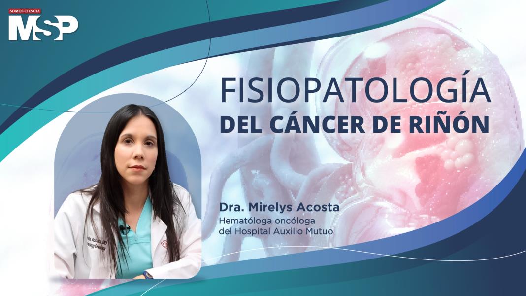 #ProgramaEspecial I Fisiopatología del Cáncer de Riñón