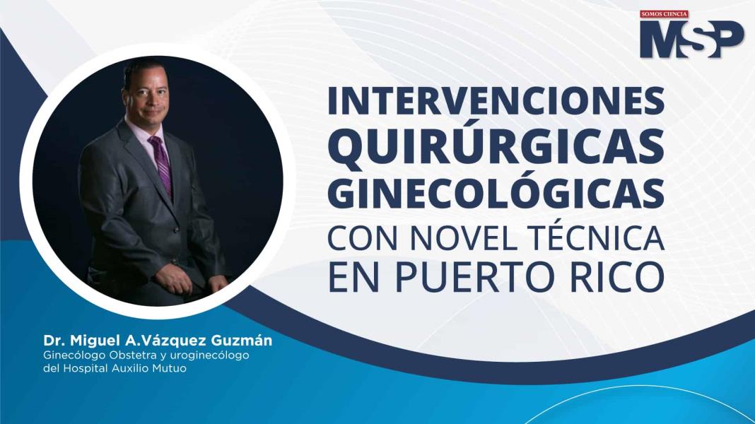 #ProgramaEspecial I Intervenciones quirúrgicas ginecológicas con novel técnica en Puerto Rico