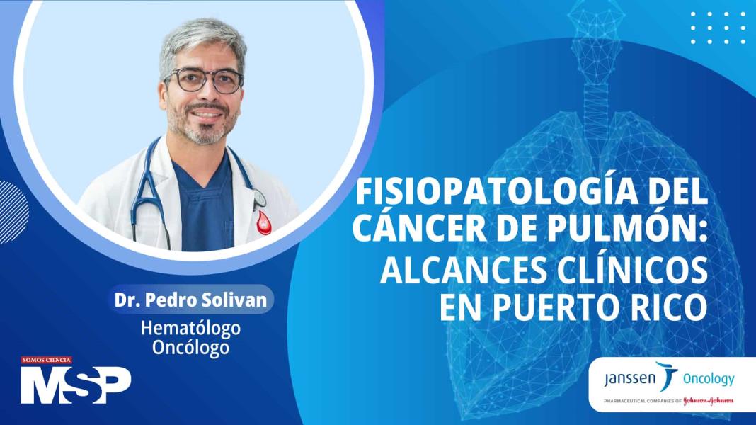#ProgramaEspecial I Fisiopatología del Cáncer de Pulmón: Alcances clínicos en Puerto Rico