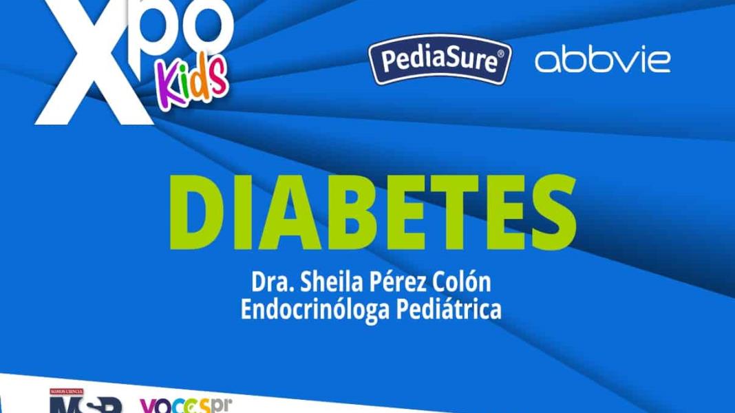 #XpoKids | Diabetes infantil y diagnóstico/manejo de la pubertad precoz