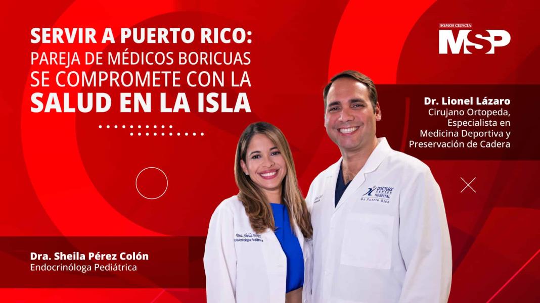 #HistoriaMSP I Servir a Puerto Rico: Pareja de médicos boricuas se compromete con la salud