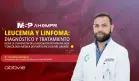 #ProgramaEspecial | Leucemia y linfoma: diagnóstico y tratamiento