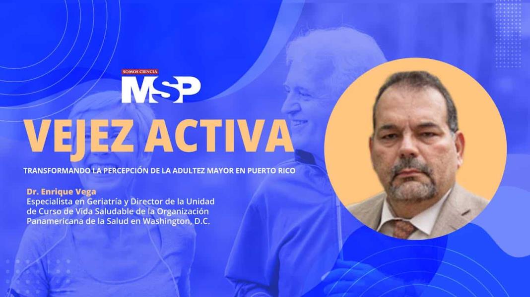 #ProgramaEspecial | Vejez activa: transformando la percepción del adulto mayor en Puerto Rico
