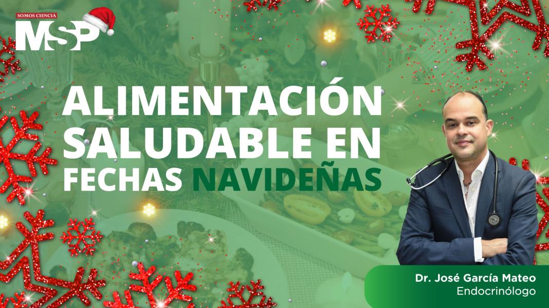 #MSPContigo | El Dr. José García Mateo te invita a cuidar tu alimentación en navidad