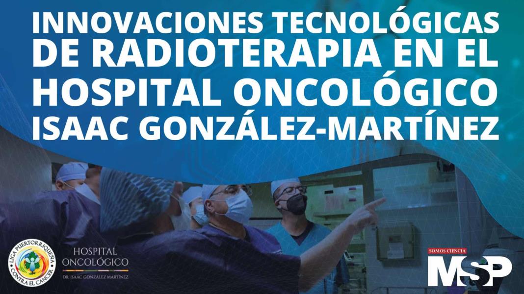 Innovaciones tecnológicas de radioterapia en el Hospital Oncológico Dr. Isaac González Martínez