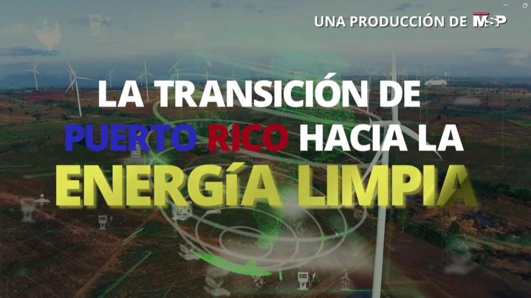La transición de Puerto Rico hacia la energía limpia - #EspecialMSP