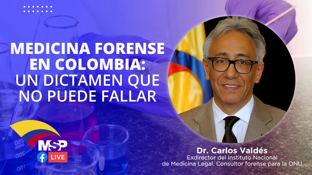 Medicina Forense en Colombia: un dictamen que no puede fallar con el Dr. Carlos Valdés