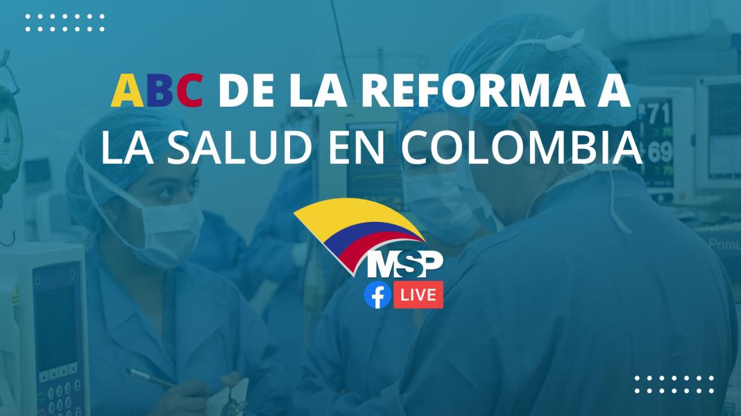 ABC de la Reforma a la Salud en Colombia - #EnVivoDesdeColombia