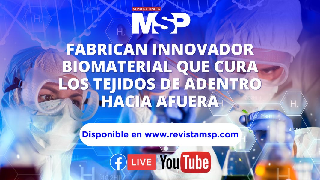 Fabrican innovador biomaterial que cura los tejidos de adentro hacia afuera - #EspecialMSP