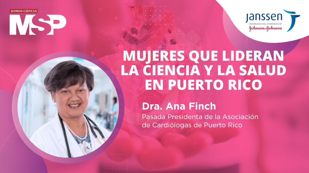 Trayectoria de la Dra. Ana Finch, en la cardiología de Puerto Rico I #MujeresMSP