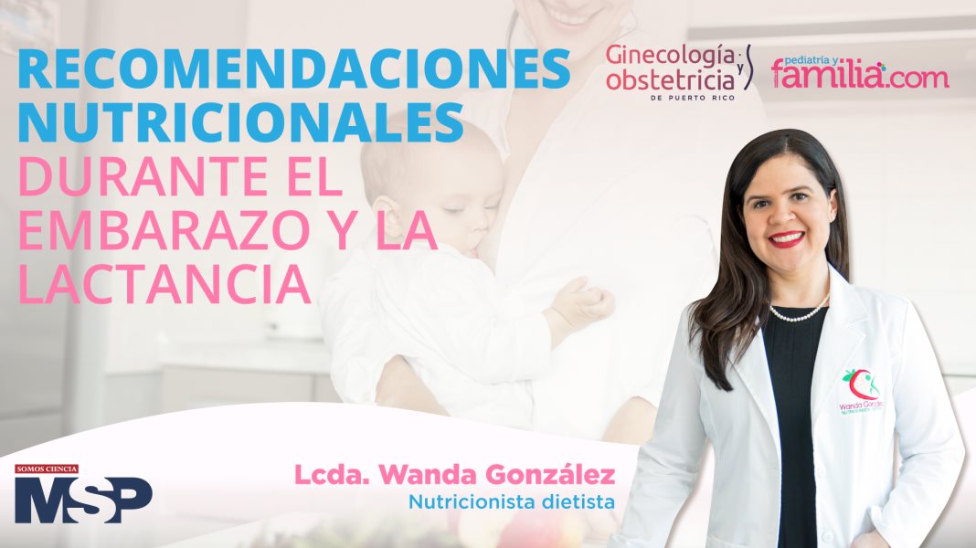 Recomendaciones nutricionales durante el embarazo y la lactancia