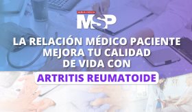 La relación médico-paciente mejora tu calidad de vida con artritis reumatoide