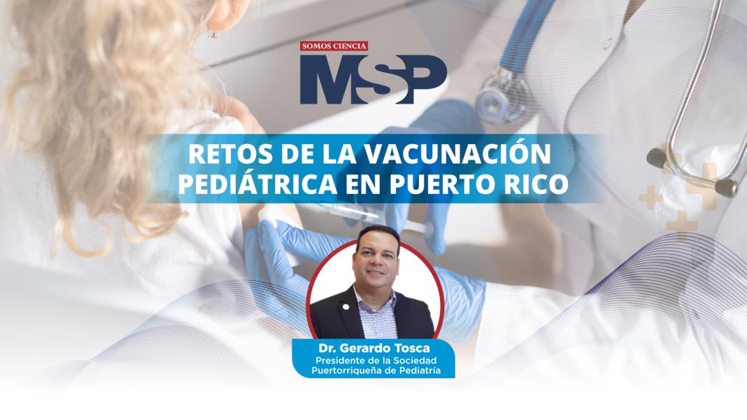 Retos de la vacunación pediátrica en Puerto Rico | #MSPPediatría