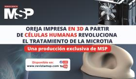 Oreja impresa en 3D a partir de células humanas revoluciona el tratamiento de la microtia - #MSP