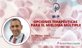 ¿Cuáles son las opciones terapéuticas para el mieloma múltiple? - #PodcastMSP