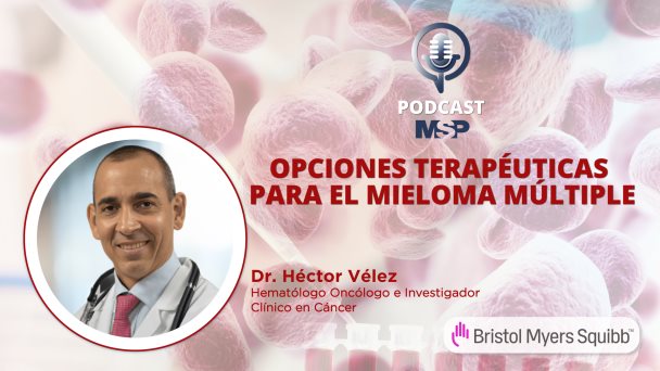 ¿Cuáles son las opciones terapéuticas para el mieloma múltiple? - #PodcastMSP