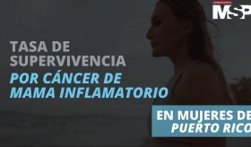 Supervivencia por cáncer de mama inflamatorio en mujeres de Puerto Rico - #MSP