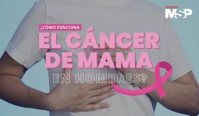 ¿Cómo funciona el cáncer de mama en hombres? - #ExclusivoMSP