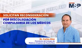 Solicitan reconsideración por descolegiación médica en Puerto Rico- #ExclusivoMSP