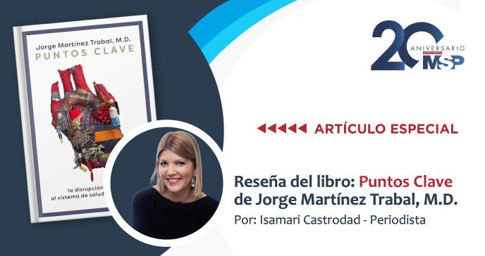 Reseña del libro: PUNTOS CLAVE, de Jorge Martínez Trabal, M.D.