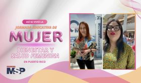 Así se vivió la jornada educativa de ´Mujer: Bienestar y Salud Femenina´ en Puerto Rico - #MSP