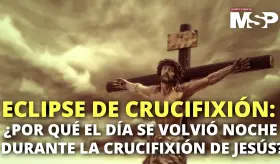 ¿Qué es el #eclipse o tiniebla de crucifixión luego de la muerte de Jesucristo? - #SemanaSantaMSP