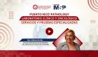 Puerto Rico Pathology - Laboratorio clínico y oncológico: Servicios y pruebas especializadas