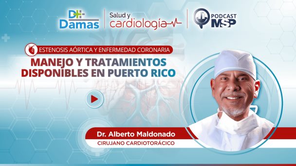 Estenosis aórtica y enfermedad coronaria: Tratamientos disponibles en Puerto Rico Estenosis aórtica y enfermedad coronaria: Tratamientos disponibles en Puerto Rico