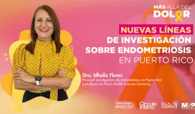 Más allá del dolor: Nuevas líneas de investigación sobre endometriosis en Puerto Rico