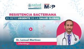 Resistencia bacteriana: El reto urgente de la salud global