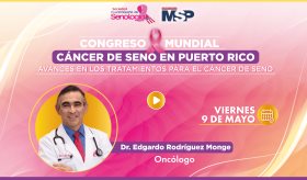 Congreso Mundial cáncer de seno en Puerto Rico: Avances en los tratamientos para el cáncer de seno