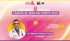 Congreso Mundial cáncer de seno en Puerto Rico: Avances en los tratamientos para el cáncer de seno