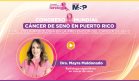 Congreso Mundial cáncer de seno en Puerto Rico: Papel de la radiología en prevención del cáncer de seno