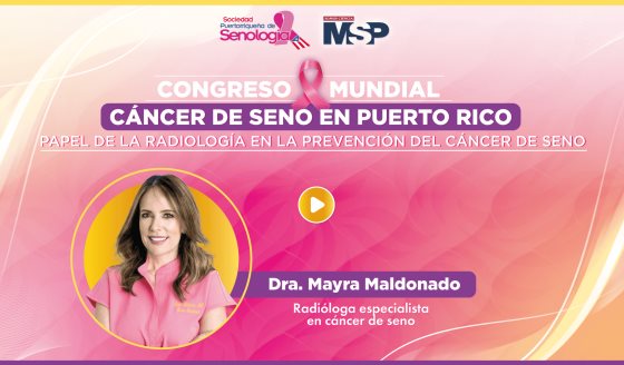 Congreso Mundial cáncer de seno en Puerto Rico: Papel de la radiología en prevención del cáncer de seno