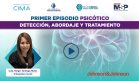 Primer episodio psicótico: Detección, abordaje y tratamiento