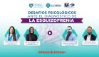 Desafíos psicológicos ante el diagnóstico de la esquizofrenia