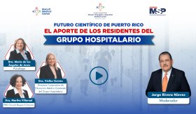 Futuro científico de Puerto Rico: El aporte de los residentes del Grupo Hospitalario