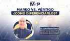 Mareo vs. Vértigo: ¿Cómo diferenciarlos?