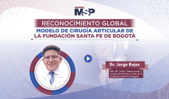 Reconocimiento global modelo de cirugía articular de la Fundación Santa Fe de Bogotá