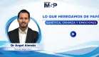 Lo que heredamos de papá: Genética, crianza y emociones