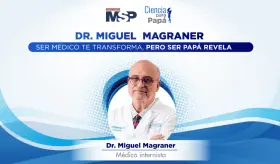 Dr. Miguel Magraner: Ser médico te transforma, pero ser papá revela