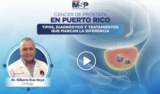 Cáncer de próstata en Puerto Rico: Tipos, diagnóstico y tratamientos que marcan la diferencia