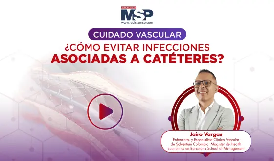 Cuidado vascular: ¿Cómo evitar infecciones asociadas a catéteres?