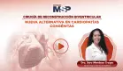 Cirugía de reconstrucción biventricular: Nueva alternativa para cardiopatías congénitas