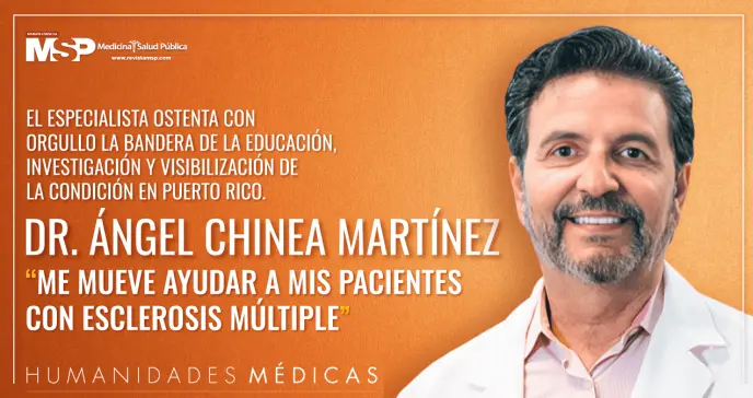 Dr. Ángel Chinea Martínez: "Me mueve ayudar a mis pacientes con Esclerosis Múltiple"