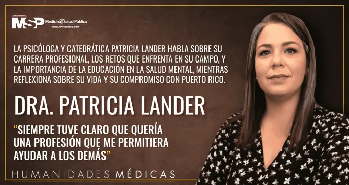 Dra. Patricia Lander: Siempre tuve claro que quería una profesión que me permitiera ayudar a los demás