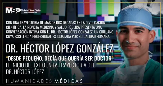 "Desde pequeño decía que quería ser doctor": historia de éxito y perseverancia del Dr. Héctor López